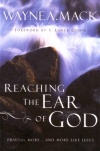 Reaching the Ear of God, Praying More and More Like Jesus 